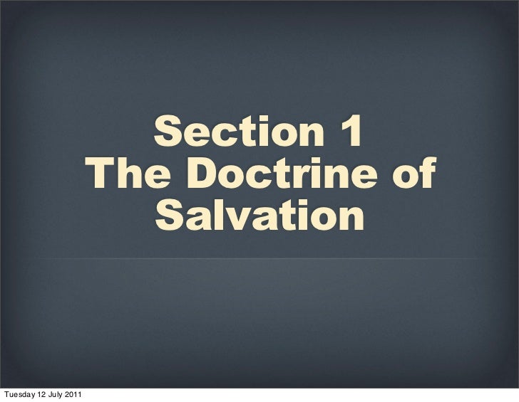 doctrine of salvation Virtually every christian denomination has a unique doctrine about salvation and the related idea of what does the bible say about forgiveness of. doctrine of salvation Virtually every christian denomination has a unique doctrine about salvation and the related idea of what does the bible say about forgiveness of.