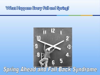 Spring Ahead and Fall Back Syndrome 