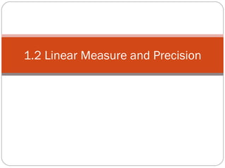 1.2 Linear Measure and Precision 