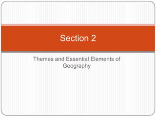 Themes and Essential Elements of Geography Section 2 