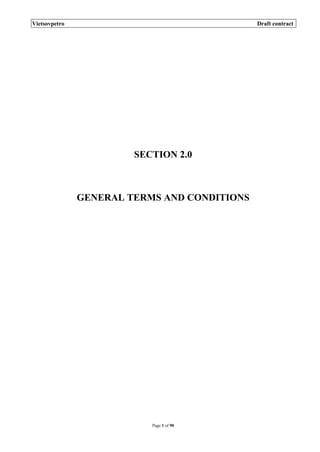 Vietsovpetro

Draft contract

SECTION 2.0

GENERAL TERMS AND CONDITIONS

Page 1 of 90

 