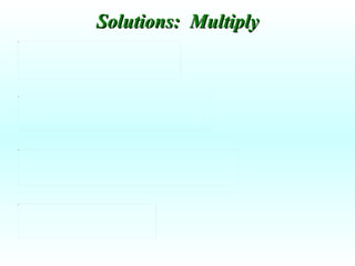Solutions:  Multiply 