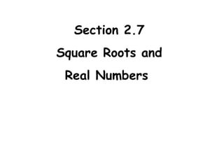 Section 2.7 Square Roots and Real Numbers  