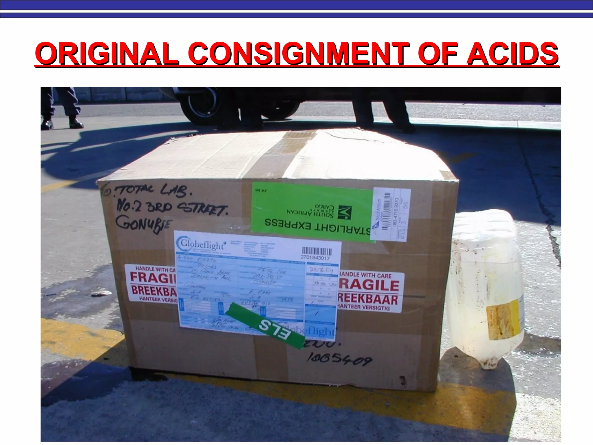 ORIGINAL CONSIGNMENT OF ACIDSORIGINAL CONSIGNMENT OF ACIDS
 