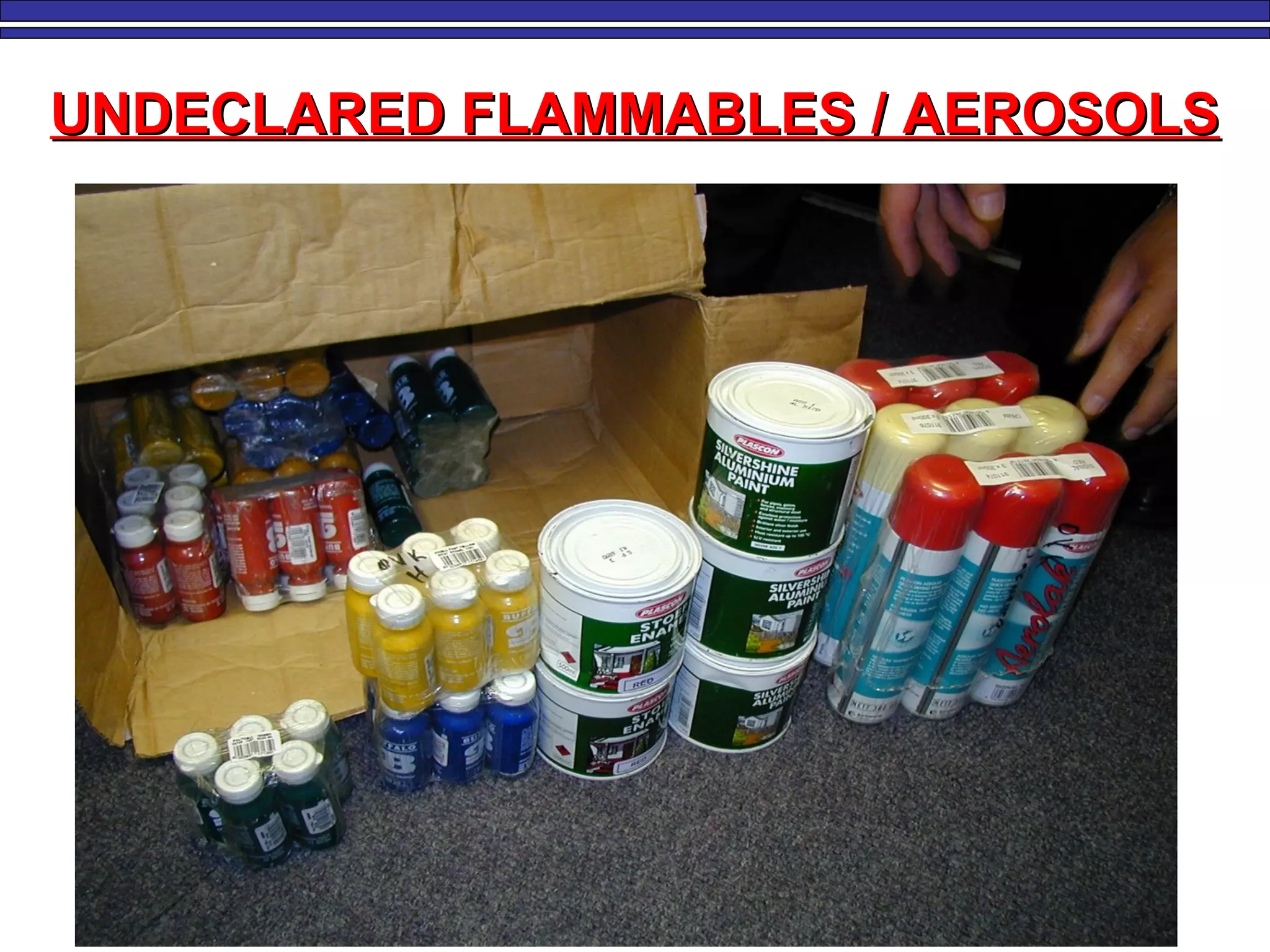 UNDECLARED FLAMMABLES / AEROSOLSUNDECLARED FLAMMABLES / AEROSOLS
 