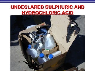 UNDECLARED SULPHURIC ANDUNDECLARED SULPHURIC AND
HYDROCHLORIC ACIDHYDROCHLORIC ACID
 