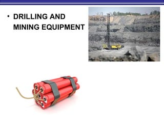 • DRILLING AND
MINING EQUIPMENT
 