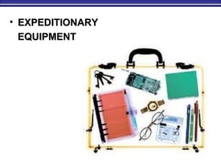 • EXPEDITIONARYEXPEDITIONARY
EQUIPMENTEQUIPMENT
 