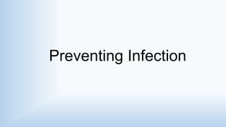 Preventing Infection
 