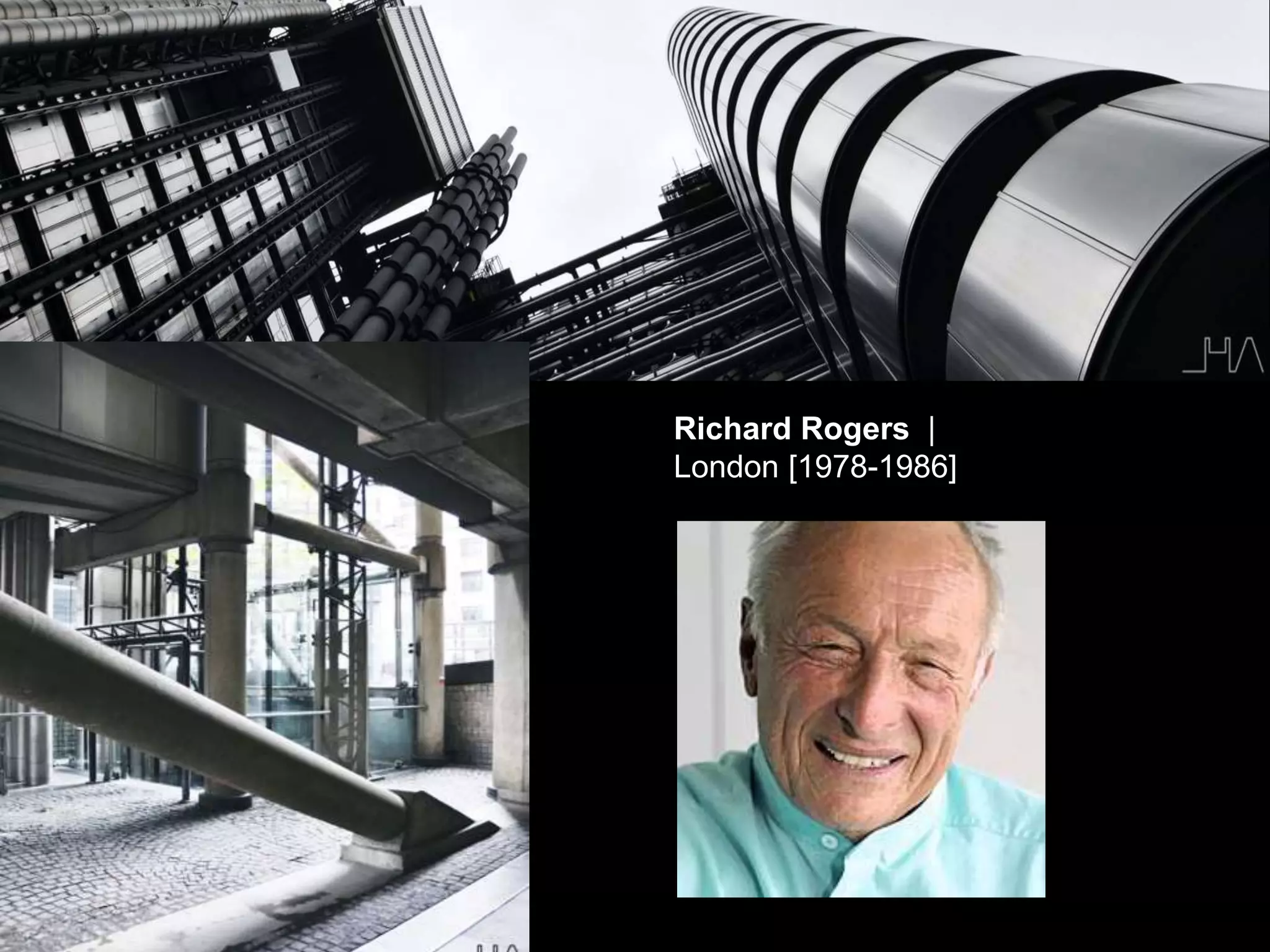 POSTMODERNIST ARCHITECTURE
Richard Rogers |
London [1978-1986]
 