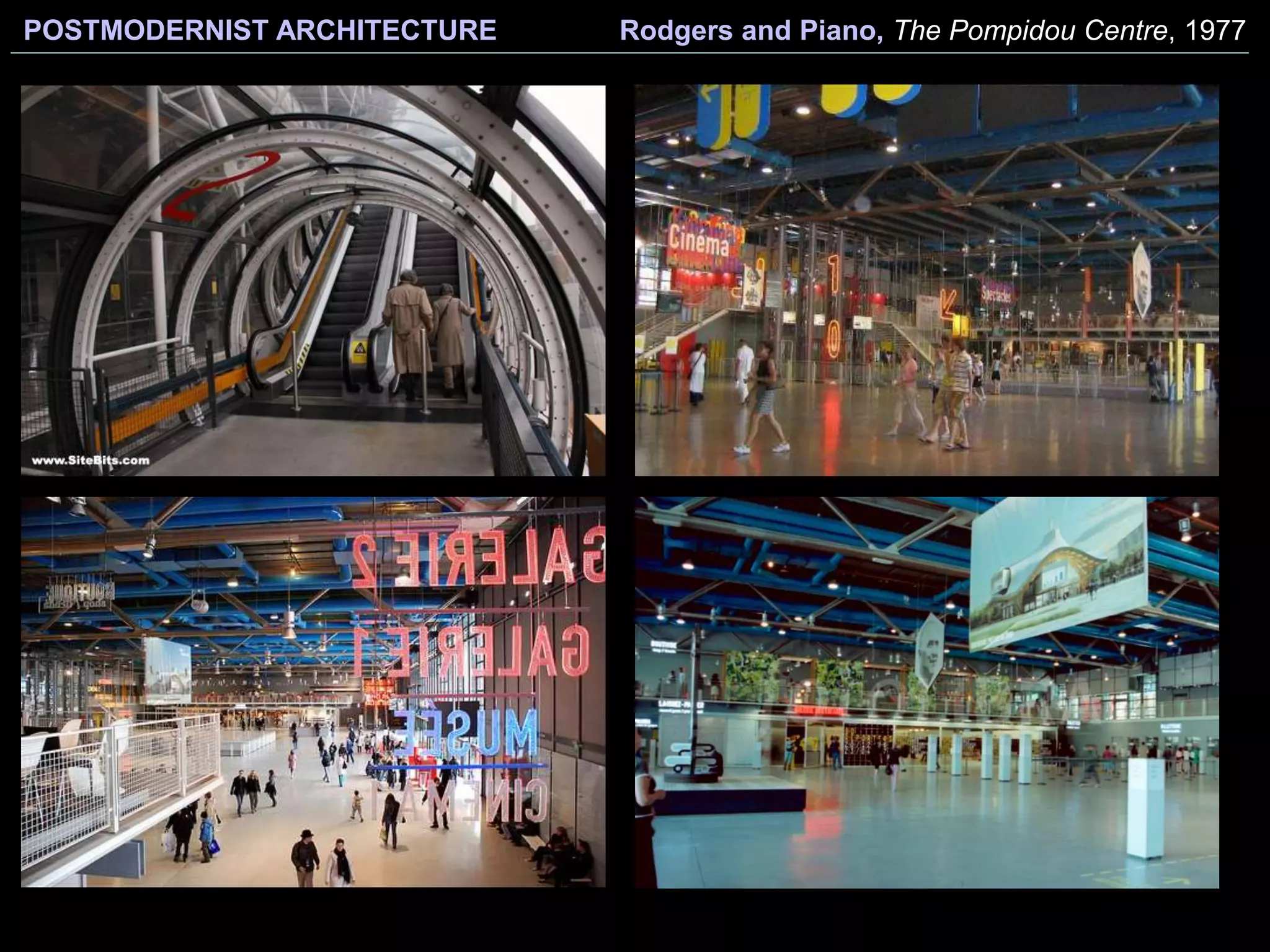 POSTMODERNIST ARCHITECTURE Rodgers and Piano, The Pompidou Centre, 1977
 