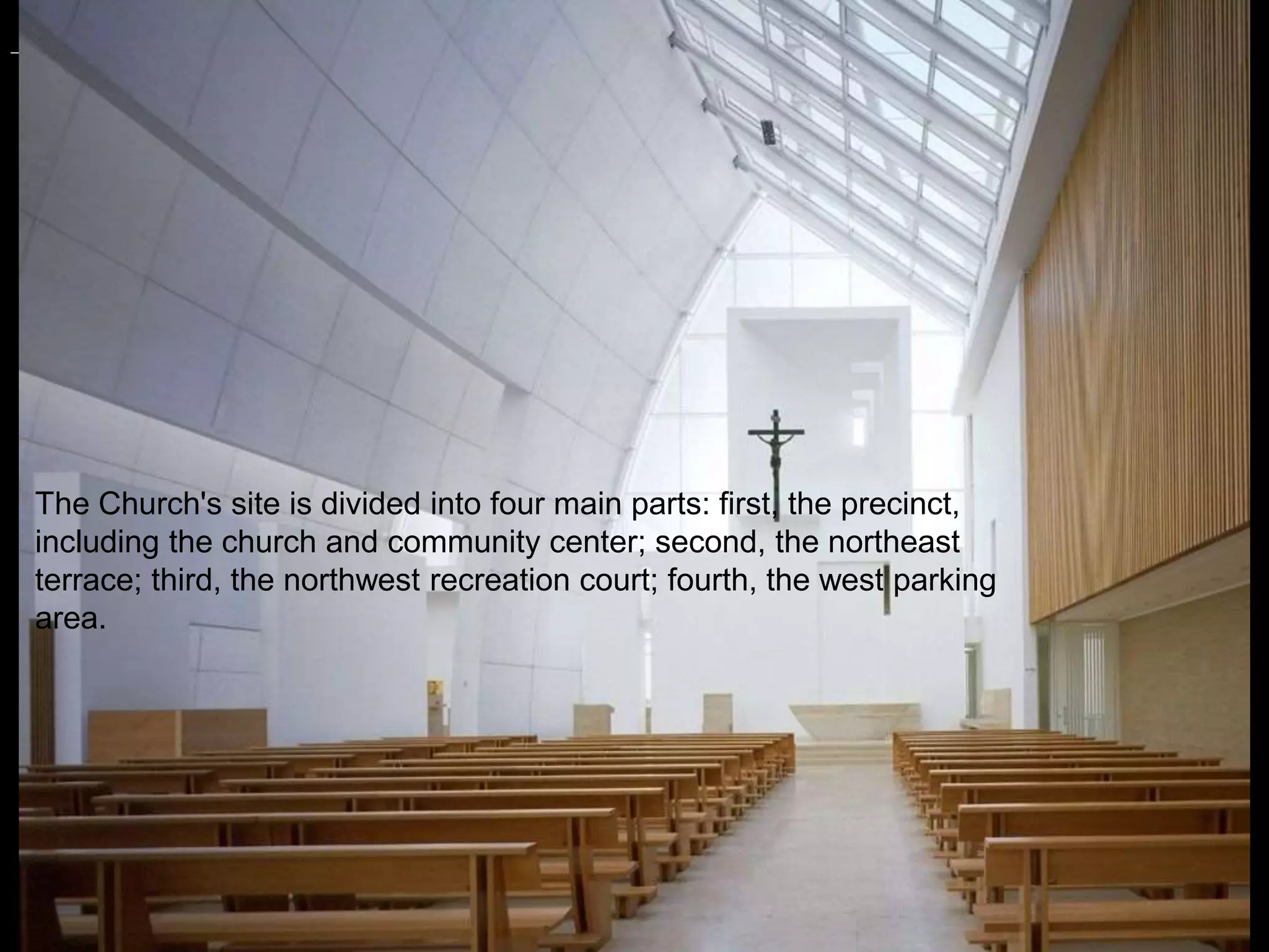 POSTMODERNIST ARCHITECTURE
Jubilee Church
The Church's site is divided into four main parts: first, the precinct,
including the church and community center; second, the northeast
terrace; third, the northwest recreation court; fourth, the west parking
area.
 