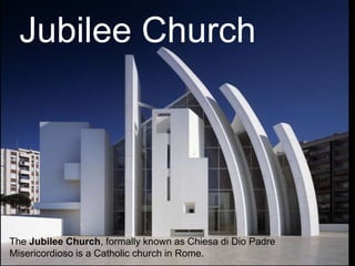 POSTMODERNIST ARCHITECTURE
Jubilee Church
The Jubilee Church, formally known as Chiesa di Dio Padre
Misericordioso is a Catholic church in Rome.
 