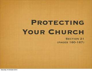 Protecting
                           Your Church
                                      Section 21
                                 (pages 160-167)




Saturday 16 October 2010
 