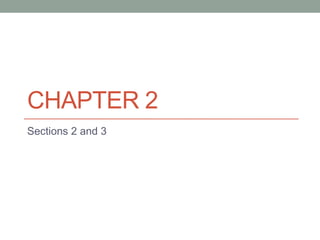 CHAPTER 2
Sections 2 and 3
 