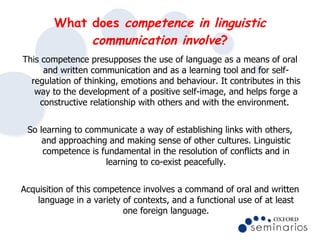 What does  competence in linguistic communication involve ? <ul><li>This competence presupposes the use of language as a m...