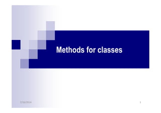 Methods for classes
7/16/2014 1
 