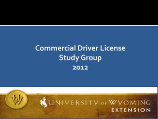 Commercial Driver License
Study Group
2012

 