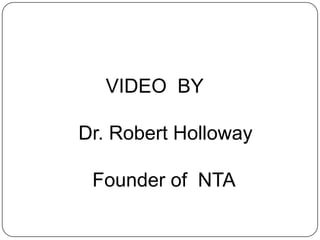 VIDEO BY

Dr. Robert Holloway

 Founder of NTA
 