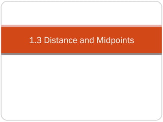 1.3 Distance and Midpoints 