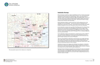 City of Ferndale
        Downtown Parking Study




                                                                         Stakeholder Meetings
                                                                         Rich and Associates conducted a number of stakeholder interviews. We had several person-
                                                                         to-person interviews and we also conducted phone interviews. The overall consensus from
                                                                         stakeholders was that Ferndale has a parking shortage. Many people indicated that on
                                                                         Thursdays, Fridays, and Saturdays people had a difficult time finding parking. There were a
                                                                         few people who felt that Ferndale has enough parking, though the majority indicated that
                                                     Rochester
                                                         Hills           there is not enough parking especially in the evening. Some felt that Ferndale is loosing
                                                                         business because customers cannot find parking.

                                                                         Several stakeholders thought it would be a good idea to build a parking structure on the
                                                                         Withington and or Troy parking lot. There was also mention of continuing on-street
                                                                         parking west on 9 Mile down to Pinecrest. Several people expressed that there was a higher
                                                                         shortage of parking on the east side of Woodward versus the west side of Woodward.

                                                                         Several stakeholders mentioned that since Buffalo Wild Wings opened the parking shortage
                                                                         has become more of a problem in the Withington lot. Many felt that any time a major
                                                                         sporting event is being televised, parking in the Withington lot becomes difficult. People
                                                                         expressed that there was a shortage of parking in the Withington lot due to new businesses
                                                                         in the area. Several people also noted that the Withington lot has a confusing configuration
                                                                         and is not pedestrian friendly.

                                                                         Several stakeholders brought up that Woodward is a pedestrian barrier which is difficult to
                                                                         cross, and that people typically do not park on the west side of Woodward and cross to
                                                                         businesses on east side of Woodward. Some people interviewed did note that there was a
                                                                         greater shortage of parking on the east side of Woodward.

                                                                         There were mixed opinions on enforcement, some felt that there was enough enforcement
                                                                         while a larger number of others felt that there was not enough parking enforcement. There
                                                                         were several who commented on the enforcement not being fair, with the enforcement
                                                                         officer ticketing some vehicles with expired meters and leaving others without tickets. Most
                                                                         felt that the enforcement needed to be more consistent.

                                                                         Stakeholders discussed a lack of signage and wayfinding to the parking lots. Stakeholders
                                                                         indicated that it is difficult for visitors/customers coming to Ferndale for the first time, as
                                                                         they may not be able to easily find parking. Many customers/visitors will park in residential
                                                                         areas because they do not know where the public parking lots are.

                                                                         Planning for future development and growth was an important issue with most stakeholders.
        This map spatially represents where employees are coming from.   They did not want to see parking hindering businesses in Ferndale. Pedestrian orientation
                                                                         was also important to most stakeholders. Many expressed that walkways and lots are not
                                                                         pedestrian friendly and would like to see more done to make crossing Woodward easier on
                                                                         customers/visitors to Ferndale.




Rich and Associates, Inc.                                                                                                                                                          3-8
Parking Consultants - Planners                                                                                                                             Final Report - November, 2006
www.richassoc.com
 