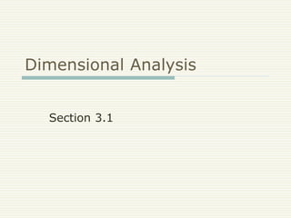 Dimensional Analysis
Section 3.1
 