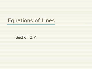 Equations of Lines
Section 3.7
 