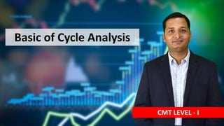 Basic of Cycle Analysis
CMT LEVEL - I
 