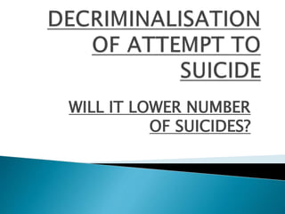 WILL IT LOWER NUMBER
OF SUICIDES?
 
