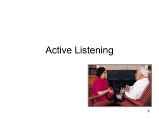 Active Listening
8
 