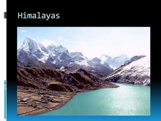 Himalayas
 