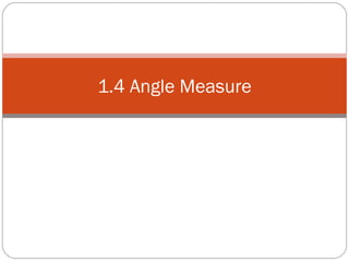 1.4 Angle Measure 