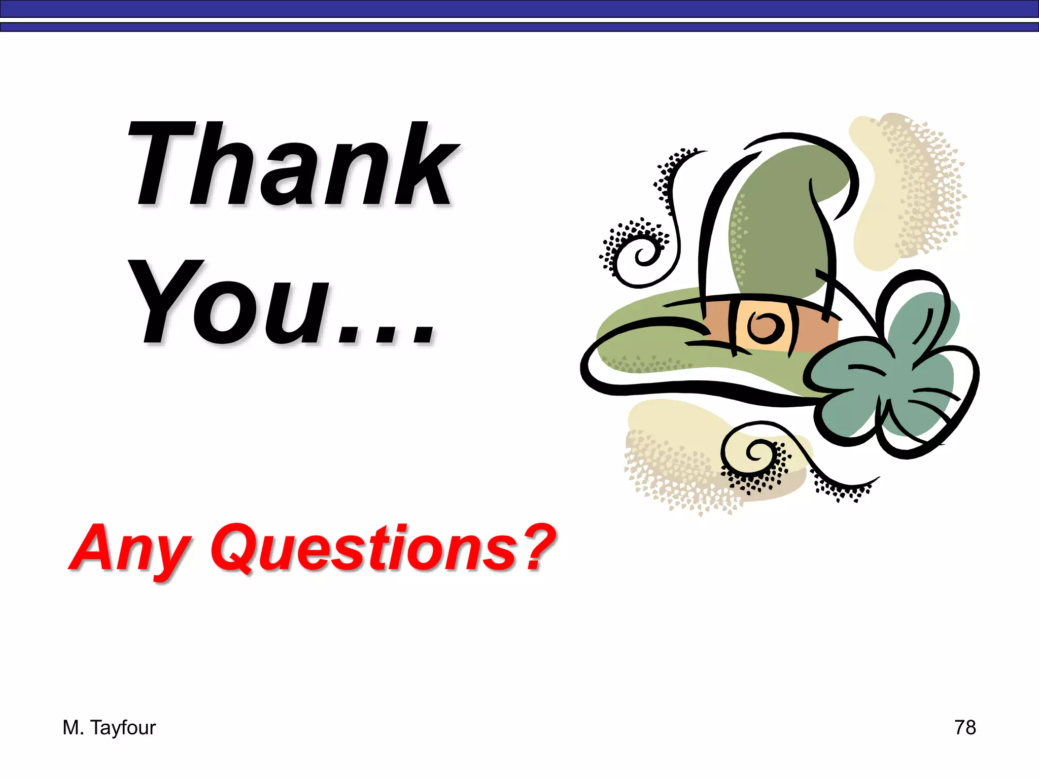 M. Tayfour 78
Any Questions?
Thank
You…
 