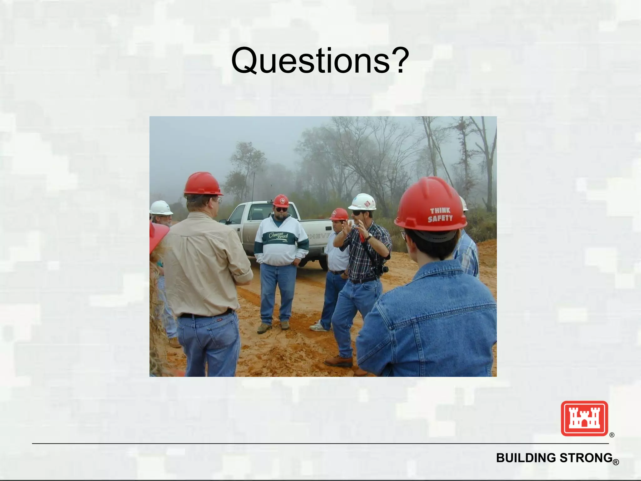 Questions?




             BUILDING STRONG®
 