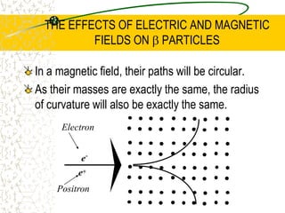 THE EFFECTS OF ELECTRIC AND MAGNETIC FIELDS ON    DECAY