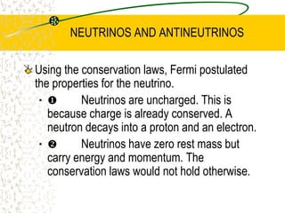 BETA+ DECAYIn the nucleus, the reaction is:An example of this is: