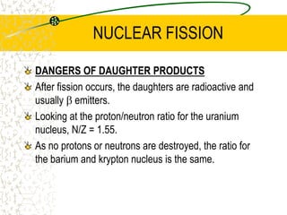 NUCLEAR FISSIONThe reason that the neutron is pulled in is because it has no electrical charge, the nuclear force can therefore pull it into the Uranium nucleus.A proton cannot be pulled in because of its positive electrical charge. It would be repelled by the nucleus.