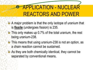 FISSION CHAIN REACTIONMODERATORS - used in nuclear power plants to slow down the neutrons.  Moderators must have a small mass.This would not workas the neutron wouldretain most of its kinetic energy.NeutronLarge MassModerator