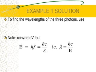 EXAMPLE 1 SOLUTIONn = 3 n = 1, Ephoton = E3 - El
