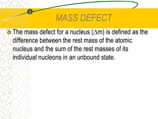 NUCLEONSProtons and neutrons are both found in the nucleus and hence called nucleons			N = A – ZNumber of neutrons, N can be found from the mass number, A and the proton number, ZTHE NUCLEAR FORCEMost atoms have more than one proton in the nucleus. This means that there will be a Coulombic repulsive force. Why does the nucleus remain stable and not fall apart?This is because there is an attractive force between nucleons called the nuclear force. There are a number characteristics that can be deduced.