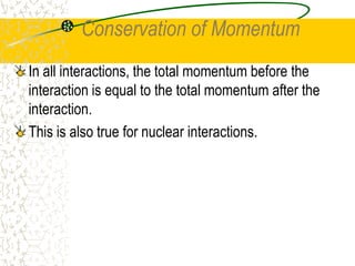 BINDING ENERGYTo reverse the process, the energy from the mass defect must be added to the nucleus. This is usually in the form of a gamma ray or kinetic energy from a particle. This energy is called thebinding energy.This would be an ENDOTHERMIC REACTION.