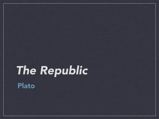 The Republic
Plato
 
