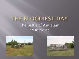 The Battle of Antietam
or Sharpsburg
 