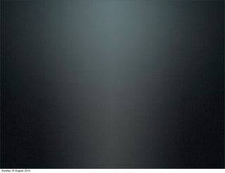 Sunday 15 August 2010
 