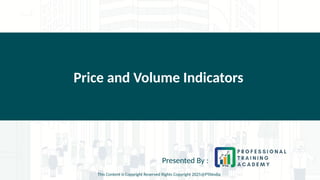 Price and Volume Indicators
Presented By :
This Content is Copyright Reserved Rights Copyright 2025@PTAIndia
 