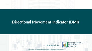Directional Movement Indicator (DMI)
Presented By :
This Content is Copyright Reserved Rights Copyright 2025@PTAIndia
 