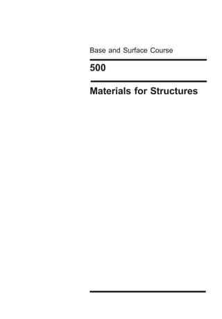 Base and Surface Course
500
Materials for Structures
 