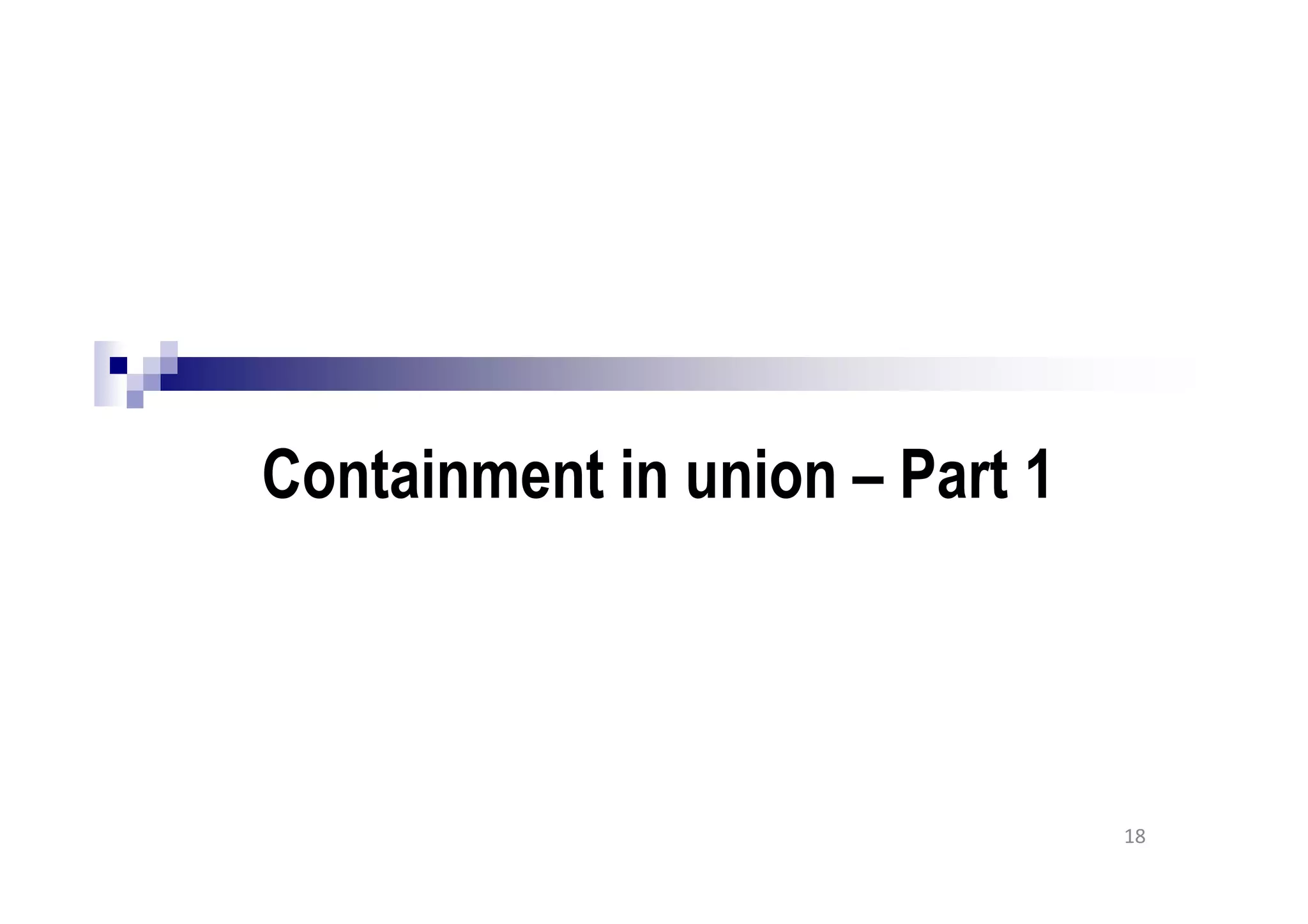 Containment in union – Part 1
18
 