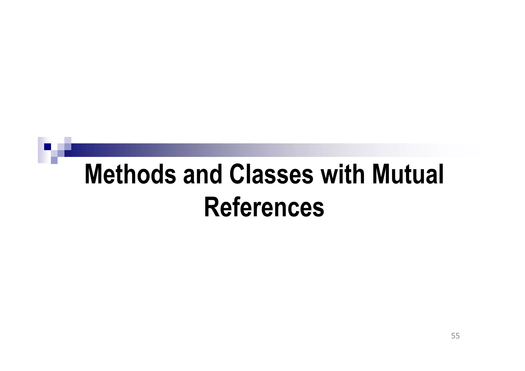 Methods and Classes with Mutual
References
55
 