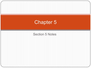 Section 5 Notes
Chapter 5
 